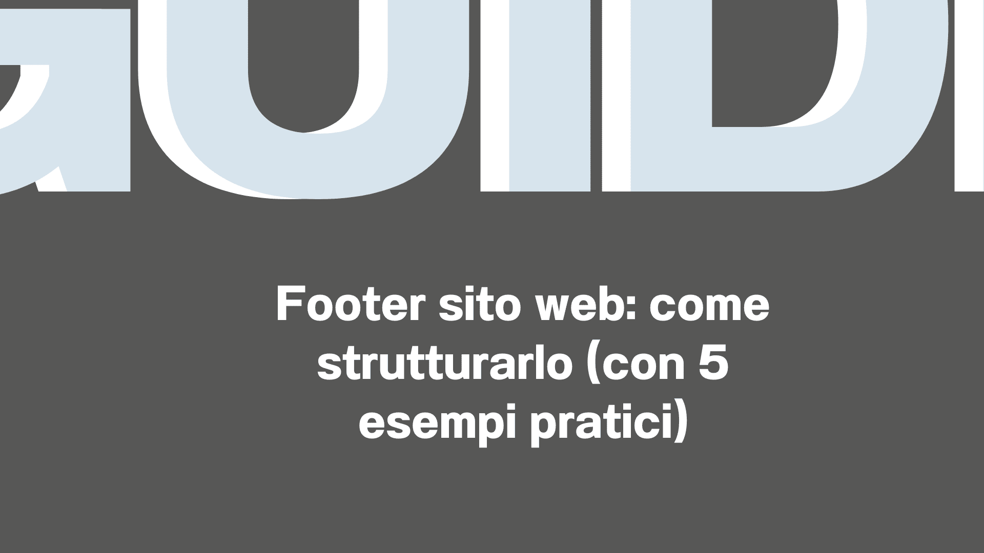 Footer sito web come strutturarlo (con 5 esempi pratici)