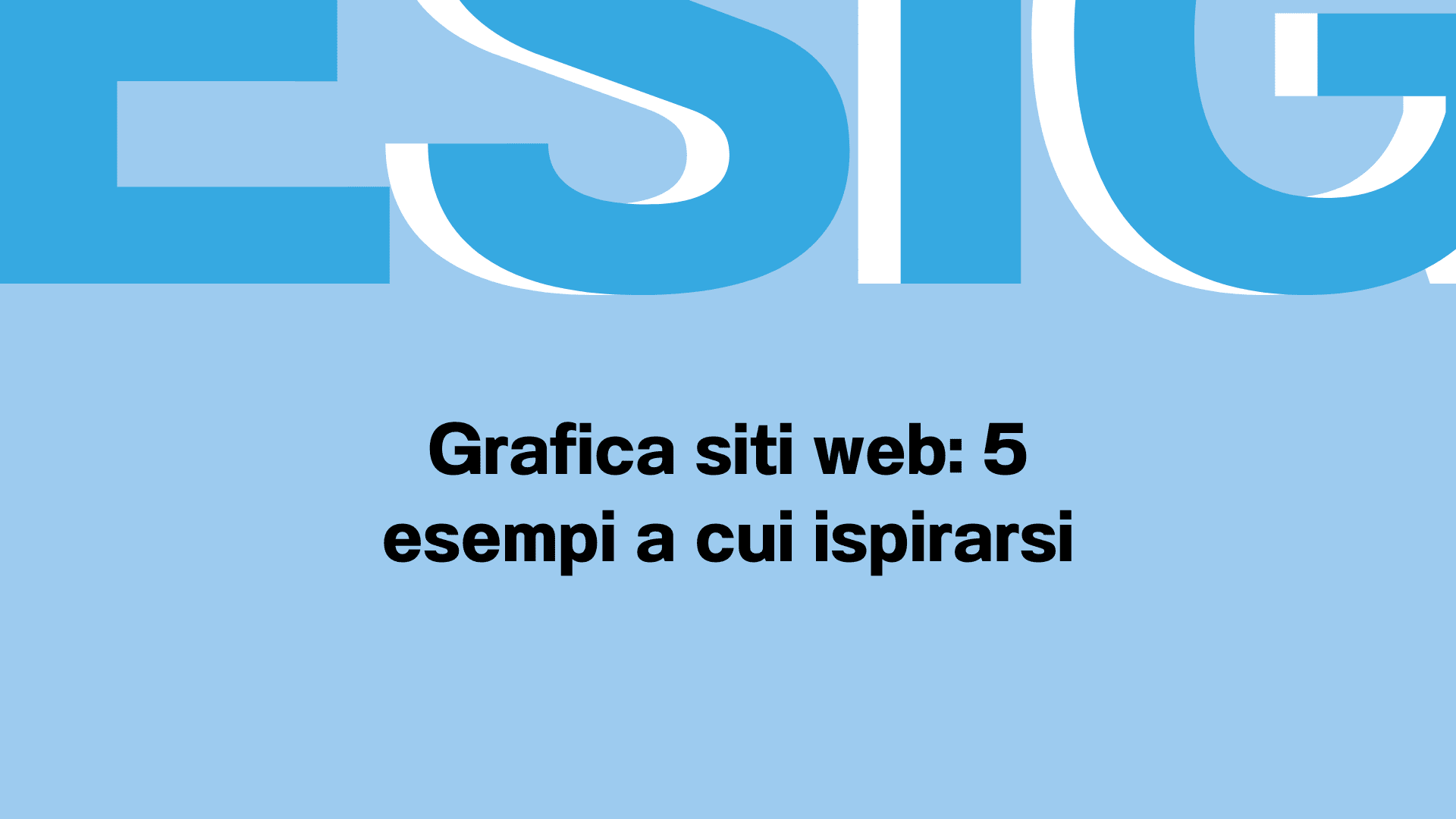 Grafica siti web 5 esempi a cui ispirarsi